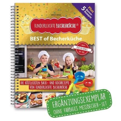 Kinderleichte Becherküche - BEST of Becherküche (Band 9), Gebundene Ausgabe von Birgit Wenz, Becherkueche.de, 978-3-9820151-5-6