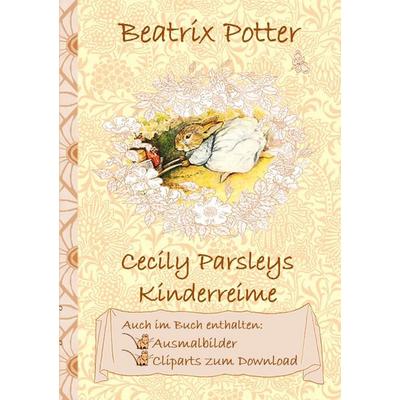 Cecily Parsleys Kinderreime (inklusive Ausmalbilder und Cliparts zum Download), Taschenbuch von Beatrix Potter,Elizabeth M. Potter, BoD – Books on