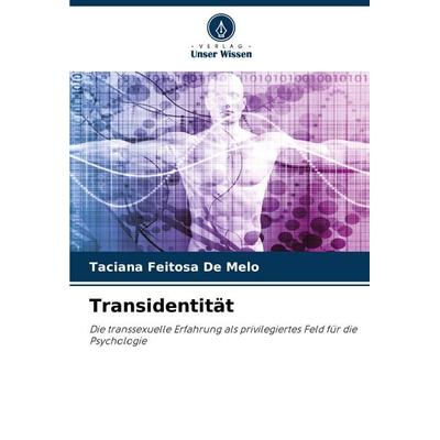 Transidentität, Taschenbuch von Taciana Feitosa De Melo, Verlag Unser Wissen, 978-620-8-17367-8