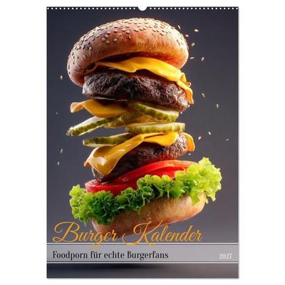 Burger Kalender - Foodporn für echte Burgerfans (Wandkalender 2027 DIN A2 hoch), CALVENDO Monatskalender