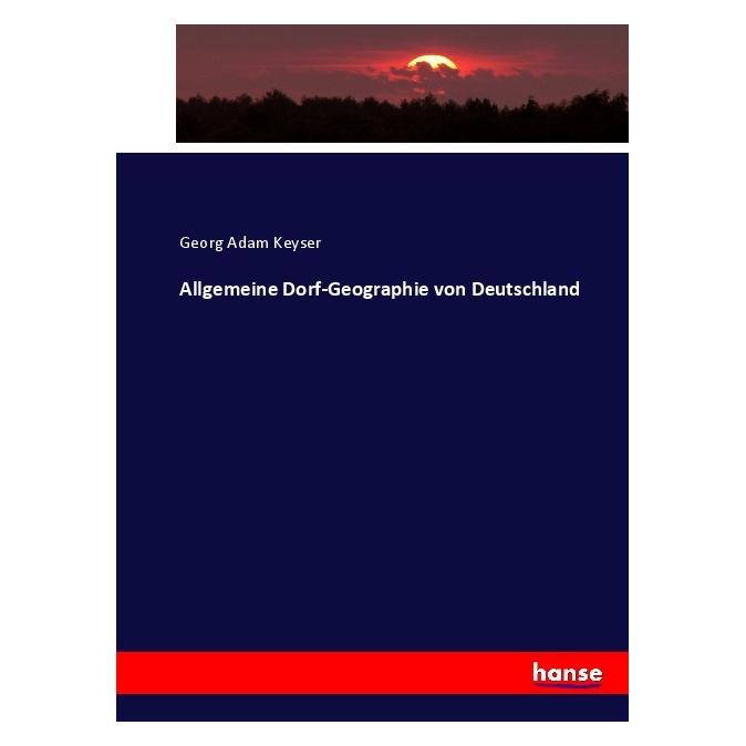 Hansebooks Allgemeine Dorf-Geographie von Deutschland (Deutsch, Softcover, Georg Adam Keyser) (55918948)