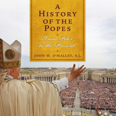 A History of the Popes - SJ John W. O'Malley; Audio, 9781350611047