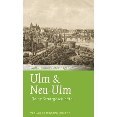 Ulm & Neu-Ulm, Taschenbuch von Wolf-Henning Petershagen, Pustet, F, 978-3-7917-3039-4