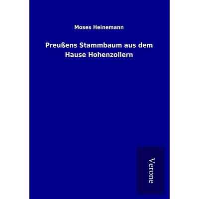 Preußens Stammbaum aus dem Hause Hohenzollern, Taschenbuch von Moses Heinemann, BoD - Books on Demand