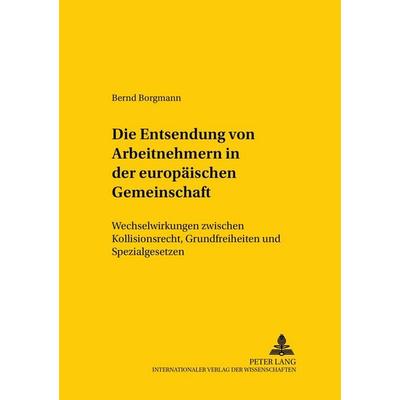 Die Entsendung von Arbeitnehmern in der Europäischen Gemeinschaft, Taschenbuch von Bernd Borgmann, Peter Lang GmbH, Internationaler Verlag der