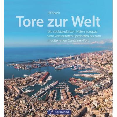 Tore zur Welt, Gebundene Ausgabe von Ulf Kaack, Geramond