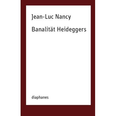 Banalität Heideggers, Taschenbuch von Jean-Luc Nancy, Diaphanes, 978-3-03734-920-5