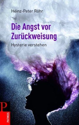 Heinz-Peter Röhr - Die Angst vor Zurückweisung: Hysterie verstehen - Preis vom 10.10.2026 11:48:34 h