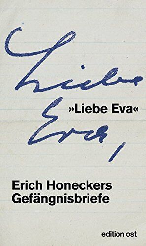 Erich Honecker - »Liebe Eva«: Erich Honeckers Gefängnisbriefe (edition ost) - Preis vom 09.10.2026 07:28:09 h