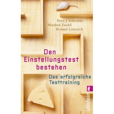 Den Einstellungstest bestehen, Taschenbuch von Peter J. Schneider,Manfred Zindel,Roland Lötzerich, Ullstein Taschenbuch
