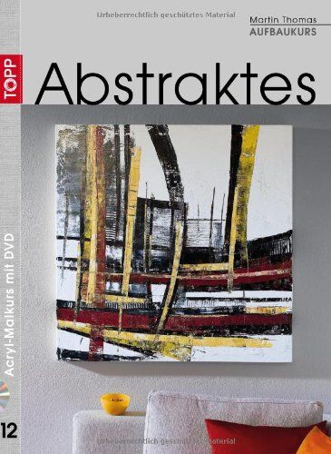 Thomas Martin - Aufbaukurs Abstraktes/Mit DVD: Acryl-Malkurs mit Martin Thomas 12 - Preis vom 30.09.2026 09:01:18 h