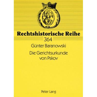 Die Gerichtsurkunde von Pskov, Taschenbuch von Günter Baranowski, Peter Lang GmbH, Internationaler Verlag der Wissenschaften, 978-3-631-57127-9