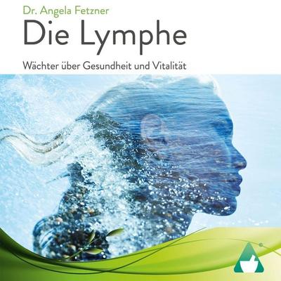 Die Lymphe - Angela Fetzner, Audio, 4064066782535