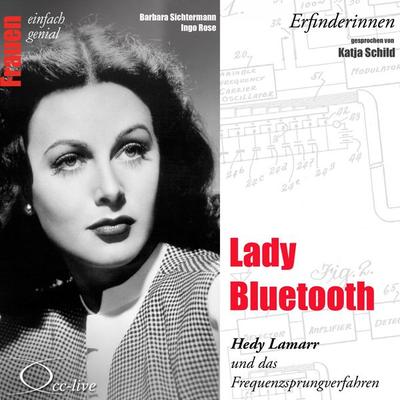 Lady Bluetooth - Hedy Lamarr und das Frequenzsprungverfahren - Barbara Sichtermann,Ingo Rose, Audio, 9783942416603