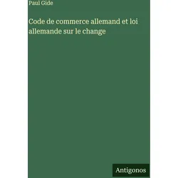 Code de commerce allemand et loi allemande sur le change, Belletristik von Paul Gide