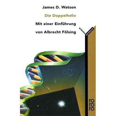 Die Doppel-Helix, Taschenbuch von James D. Watson, Rowohlt Taschenbuch, 978-3-499-60255-9