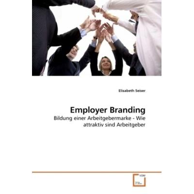 Seiser, E: Employer Branding, Taschenbuch von Elisabeth Seiser, VDM, 978-3-639-21450-5