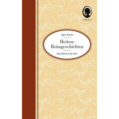 Heitere Geschichten für Senioren: Das Pferd in der Bar … und viele weitere kurze Geschichten in Reimen für Senioren, Gebundene Ausgabe von Egon Busch,
