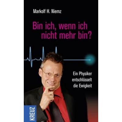 Bin ich, wenn ich nicht mehr bin?, Gebundene Ausgabe von Markolf H. Niemz, Kreuz