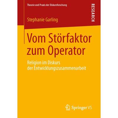 Vom Störfaktor zum Operator, Taschenbuch von Stephanie Garling, Springer Fachmedien Wiesbaden GmbH, 978-3-658-02482-6