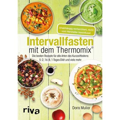 Intervallfasten mit dem Thermomix®, Taschenbuch von Doris Muliar, Riva, 978-3-7423-0706-4