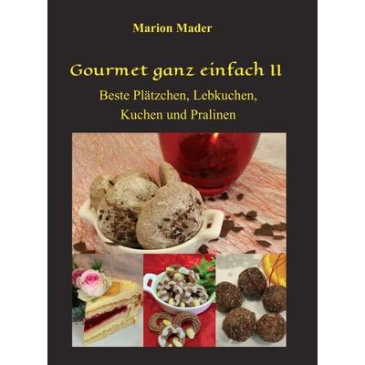 Gourmet ganz einfach II, Gebundene Ausgabe von Marion Mader, Tredition, 978-3-347-41514-0