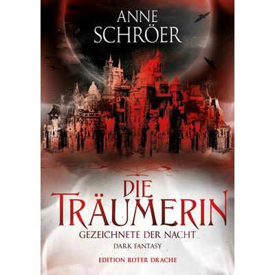 Die Träumerin, Taschenbuch von Anne Schröer, Edition Roter Drache, 978-3-96815-064-2