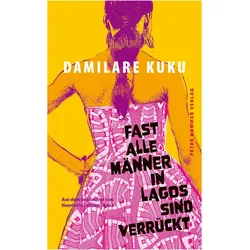 Fast alle Männer in Lagos sind verrückt, Belletristik von Damilare Kuku