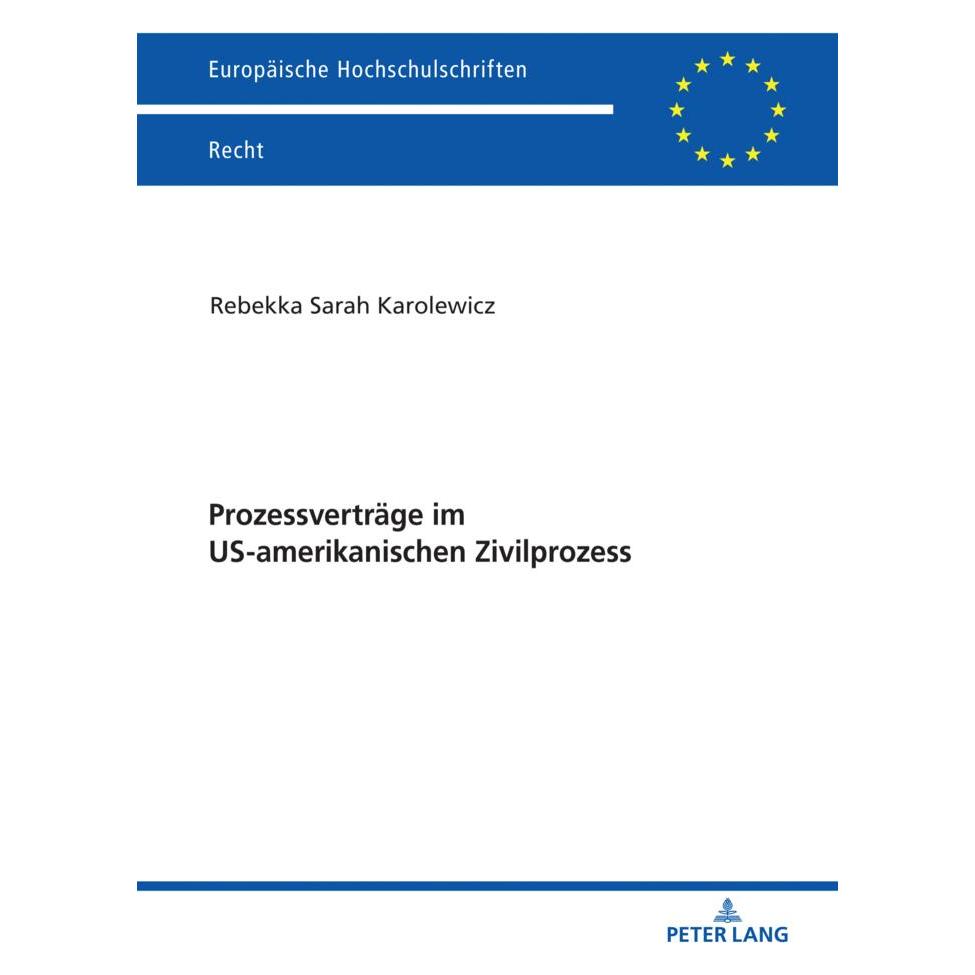 Peter Lang Prozessverträge im US-amerikanischen Zivilprozess (Deutsch, Softcover, Rebekka Sarah Karolewicz) (56122234)