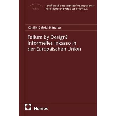 Failure by Design? Informelles Inkasso in der Europäischen Union, Taschenbuch von Cătălin-Gabriel Stănescu, Nomos, 978-3-7560-3520-5