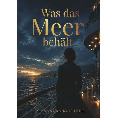 Was das Meer behält, Taschenbuch von Alexandra Kulterer, Buchschmiede, 978-3-99203-131-3