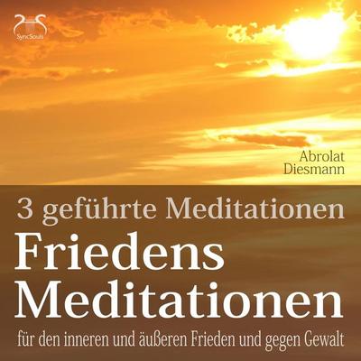 Friedensmeditationen - 3 Meditationen für den inneren und äußeren Frieden und gegen Gewalt - Torsten Abrolat,Franziska Diesmann, Audio, 4066004874739