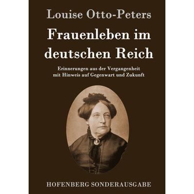 Frauenleben im deutschen Reich, Gebundene Ausgabe von Louise Otto-Peters, Hofenberg, 978-3-8430-9715-4