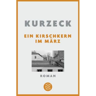 Ein Kirschkern im März, Taschenbuch von Peter Kurzeck, Fischer Taschenbuch Verlag