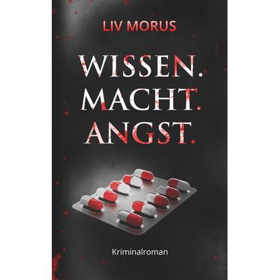 Wissen. Macht. Angst., Taschenbuch von Liv Morus, BoD – Books on Demand, 978-3-7481-0924-2