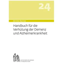 Bircher-Benner Handbuch Band 24: Handbuch für die Verhütung der Demenz und Alzheimerkrankheit, Fachbücher von Andres Bircher, Pascal Bircher, Lilli Bircher, Anne-Cécile Bircher, Andres, Dr.med Bircher