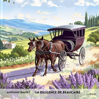 La diligence de Beaucaire - Französisch-Hörverstehen meistern - Alphonse Daudet, CD, 9783991686293
