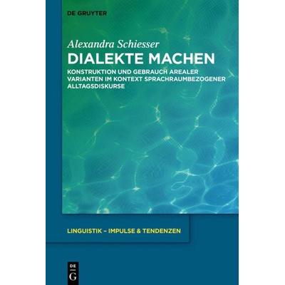 Dialekte machen, Gebundene Ausgabe von Alexandra Schiesser, De Gruyter, 978-3-11-066022-7