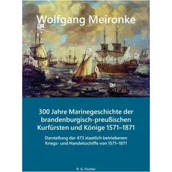 300 Jahre Marinegeschichte der brandenburgisch-preuischen Kurfrsten und Knige 1571-1871, Sachbücher von Wolfgang Meironke