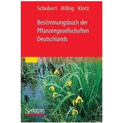 Bestimmungsbuch der Pflanzengesellschaften Deutschlands, Fachbücher von Stefan Klotz, Werner Hilbig, Rudolf Schubert