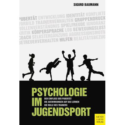 Psychologie im Jugendsport, Taschenbuch von Sigurd Baumann, Meyer & Meyer, 978-3-8403-8006-8
