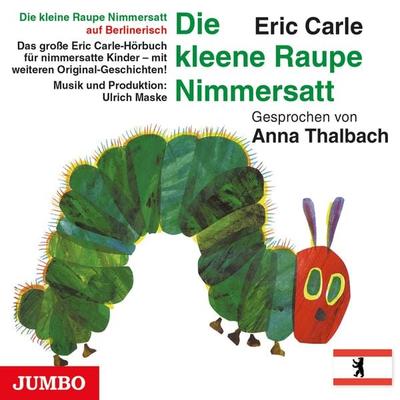 Die kleene Raupe Nimmersatt. Berlinerisch - Eric Carle, Audio, 4064066291051