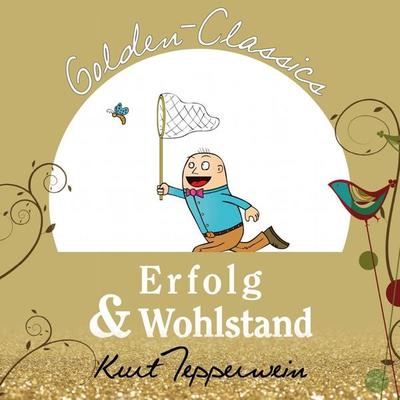 Erfolg und Wohlstand - Golden Classics - , Audio, 4250782415578