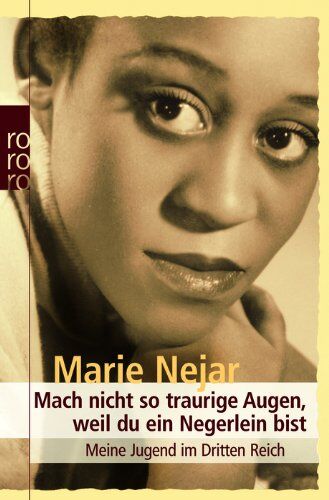 Marie Nejar - Mach nicht so traurige Augen, weil du ein Negerlein bist: Meine Jugend im Dritten Reich - Preis vom 17.10.2026 19:25:27 h