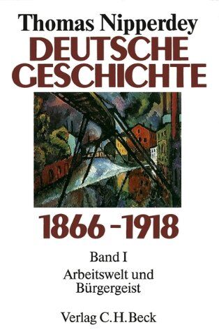 Thomas Nipperdey - Deutsche Geschichte 1866-1918, Bd.1, Arbeitswelt und Bürgergeist: Band 1 - Preis vom 01.10.2026 17:08:56 h
