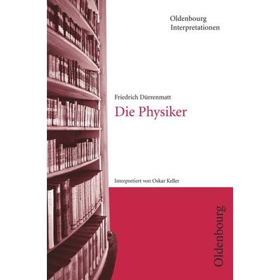 Oldenbourg Interpretationen, Taschenbuch von Friedrich Dürrenmatt,Oskar Keller, Oldenbourg Schulbuchverlag, 978-3-637-88617-9