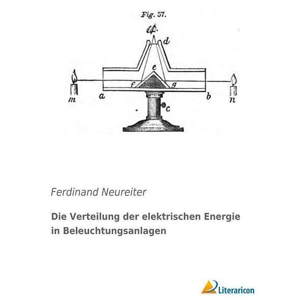Literaricon Die Verteilung der elektrischen Energie in Beleuchtungsanlagen (Deutsch, Softcover, Ferdinand Neureiter) (8546718)