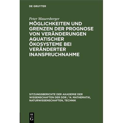 Möglichkeiten und Grenzen der Prognose von Veränderungen aquatischer Ökosysteme bei veränderter Inanspruchnahme, Gebundene Ausgabe von Peter