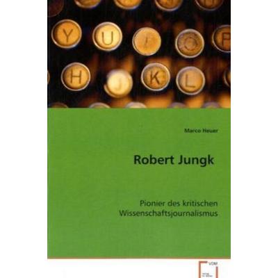 Heuer Marco: Robert Jungk, Taschenbuch von Marco Heuer, VDM, 978-3-8364-5497-1