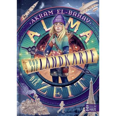 Alma und die Landkarte der Zeit, Gebundene Ausgabe von Akram El-Bahay, Baumhaus, 978-3-8339-0854-5